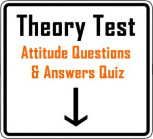 Theory Test - Attitude questions and answers quiz